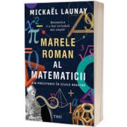 Marele roman al matematicii. Din preistorie in zilele noastre, Mickael Launay, Trei