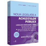 Noua legislatie a achizitiilor publice: aprilie 2021 Editie tiparita pe hartie alba, Monica Amalia Ratiu, Universul Juridic