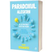 Paradoxul alegerii. De ce mai mult este mai putin