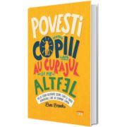 Povesti pentru copiii care au curajul sa fie altfel