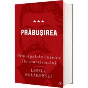 Principalele curente ale marxismului. Prabusirea - Editia a II-a, Leszek Kolakowski, Curtea Veche