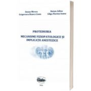 Proteinuria. Mecanisme fiziopatologice si implicatii anestezice, Mircea Stoian