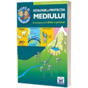 Super imbatabil - 5 - Ecologie si protectia mediului