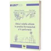 Uleiuri volatile utilizate in practica farmaceutica si in parfumerie