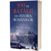 100 de batalii din istoria Romaniei