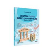 Contabilitatea institutiilor publice. Editia a II-a, revizuita