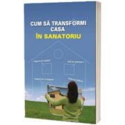 Cum sa transformi casa intr-un sanatoriu