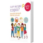 Cum se nasc copiii? Educatie sexuala pentru scolari (8-10 ani)