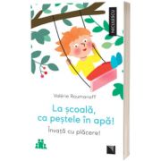 La scoala, ca pestele in apa! Invata cu placere!, Valerie Roumanoff, Niculescu