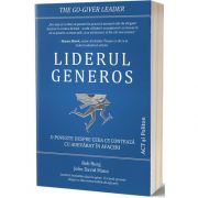 Liderul generos: O poveste despre ceea ce conteaza cu adevarat in afaceri