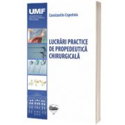 Lucrari practice de propedeutica chirurgicala. (Editie alb-negru), Constantin Copotoiu