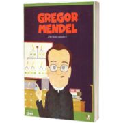MICII EROI. Gregor Mendel