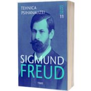 Tehnica psihanalizei. Sigmund Freud. Opere Esentiale, Volumul 11