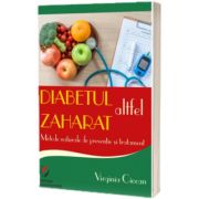 Diabetul zaharat altfel. Metode naturale de preventie si tratament