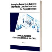 Emerging Research in Business Informatics. Contributions from the Young Scientists, Emanuel Tundrea, Economica