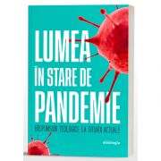 Lumea in stare de pandemie - raspunsuri teologice la situatii actuale