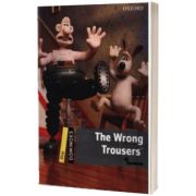 The Wrong Trousers. Dominoes One. 2 ED., Oxford University Press