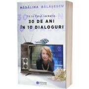 TV in Estul Salbatic. 30 de ani in 10 dialoguri