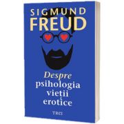 Despre psihologia vietii erotice, Sigmund Freud, Trei