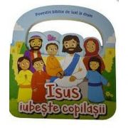 Povestiri biblice de luat la drum - Isus iubeste copilasii