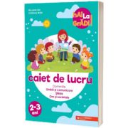 Hai la gradi! Limba si comunicare (Stiinte - Om si societate). Caiet de lucru. 2-3 ani, Nicoleta Din, PARALELA 45