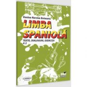 Limba spaniola. Texte, dialoguri, exercitii A 2, Narcisa Vanina Botezatu, PRO UNIVERSITARIA