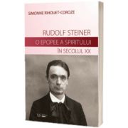 Rudolf Steiner. O epopee a spiritului, Cornelia Funke, UNIVERS ENCICLOPEDIC