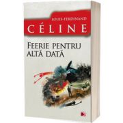 Feerie pentru alta data, Celine Louis-Ferdinand, PARALELA 45