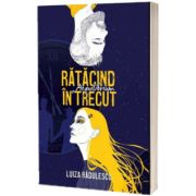 Ratacind in trecut. Aequilibrium, Luiza Radulescu, CREATOR