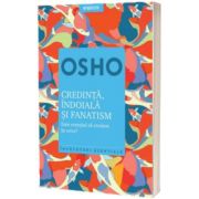 Osho. Credinta, indoiala si fanatism