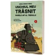 Unchiul meu trasnit. Volumul 3: Marele jaf al trenului