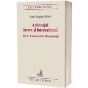 Arbitrajul intern si international. Texte, comentarii, mentalitati