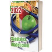 Calendarul Sanatatea diabeticului 2022 cu 365 de file. Calendar cu sfaturi pentru fiecare zi