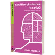 Consiliere si orientare in cariera. Ghid pentru profesori si parinti