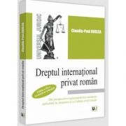 Dreptul international privat roman. Editia a III-a, revazuta si adaugita