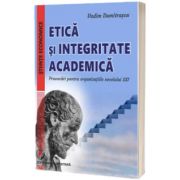 Etica si integritate academica. Provocari pentru organizatiile secolului XXI
