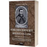 Istoria Serviciilor Secrete Romanesti pana la 1944 - Vol. 6, partea I-a