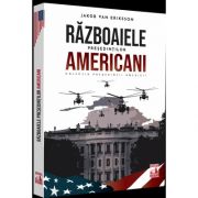 Presedintii americani ... Razboaiele presedintilor americani