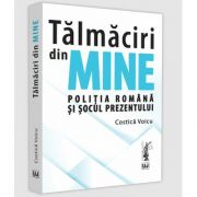 Talmaciri din mine. Politia romana si socul prezentului