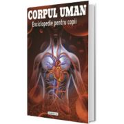 Corpul uman- enciclopedie pentru copii