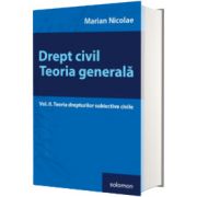 Drept civil. Teoria generala Vol. II. Teoria drepturilor subiective civile