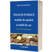 Finante publice: modele de analiza si studii de caz. Editia a doua revazuta si adaugita