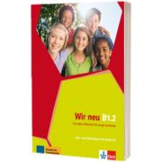 Wir neu B1.2 Grundkurs Deutsch fur junge Lernende Lehr- und Arbeitsbuch mit Audio-CD