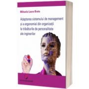 Adaptarea sistemului de management si a ergonomiei din organizatii la trasaturile de personalitate ale inginerilor