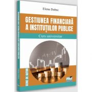 Gestiunea financiara a institutiilor publice. Curs universitar