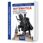 Matematica pentru admiterea in colegiile militare - 2022