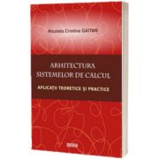 Arhitectura sistemelor de calcul. Aplicatii teoretice si practice