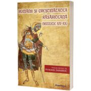 Romanii si Crestinatatea Rasariteana (secolele XIV-XX)