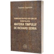 Tehnologii digitale CAD-CAM-CAE in instalatia &quot;Materia Timpului&quot; de Richard Serra