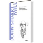 Volumul 45. Descopera Filosofia. John Stuart Mill